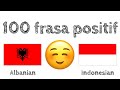 100 frasa positif +  pujian - Bahasa Albania + Bahasa Indonesia - (Penutur Asli)