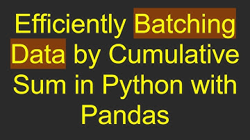 Efficiently Batching Data by Cumulative Sum in Python with Pandas