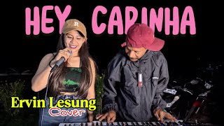 HEY CARINHA || ERVIN LESUNG || Cover 