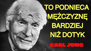 MĘŻCZYŹNI SZALEJĄ NA PUNKCIE TEGO — ALE PRAWIE ŻADNA KOBIETA O TYM NIE WIE… | Filozofia Carl Jung