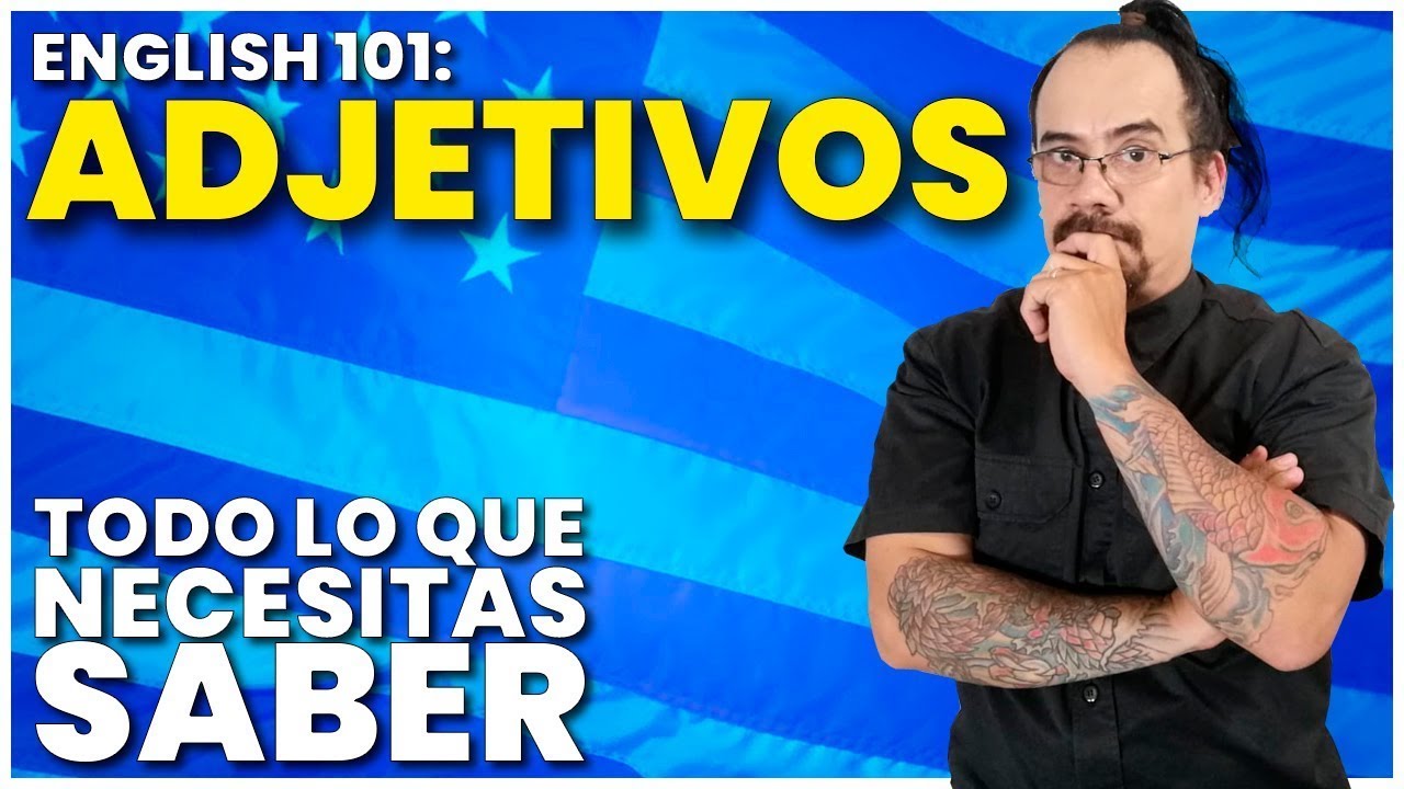 ENGLISH 101: ADJETIVOS A FONDO