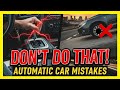 10 THINGS YOU SHOULD NEVER DO IN AUTOMATIC TRANSMISSION CAR!