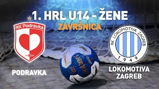 Podravka vs Lokomotiva Zagreb | 1. HRL U14 - Žene (Završnica)