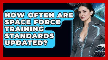 How Often Are Space Force Training Standards Updated? - Warriors In Space