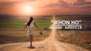 Batak Akustik - Ikhon Ho