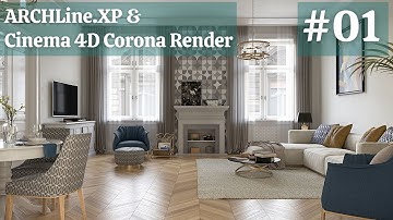 ARCHLine.XP & C4D Corona Renderer – Classic Living Room Modelling and Rendering Workflow – Part01