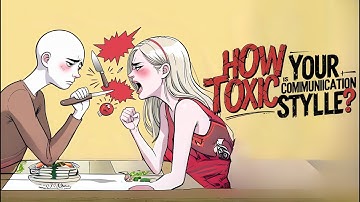Quiz: How Toxic is Your Communication Style (self test)