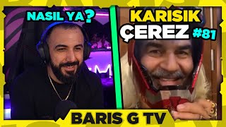 Barış G NASIL YA? KARIŞIK ÇEREZ #81 İZLİYOR!!