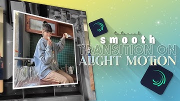 smooth transition on alight motion | alight motion tutorial