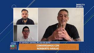 CONVERSANDO CON NORBERTO ARAUJO CAMPEÓN DE LA LIBERTADORES CON LIGA DE QUITO.