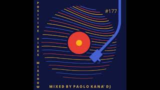 Positive Vibes Mixshow #177, Dj Paolo Kanà, 10 05 2024