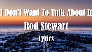 Video thumbnail of "Rod Stewart - I Don't Want To Talk About It (Lyrics) (FULL HD) HQ Audio 🎵"
