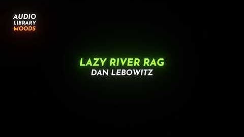 🌴 Lazy River Rag - Dan Lebowitz ( Country & Folk | Calm ) #RoyaltyFreeMusic