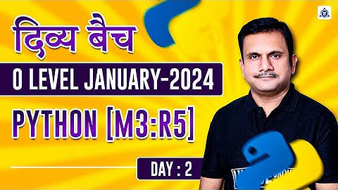 दिव्य बैच O Level January -2024 | Python (M3:R5) | Day- 02 | by- Nitin sir #olevel #python