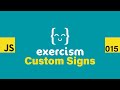 JavaScript on Exercism 015 - Custom Signs