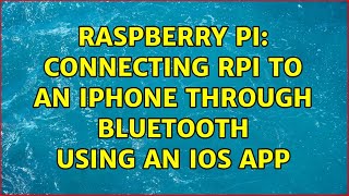 Raspberry Pi: Connecting RPi to an iPhone through Bluetooth using an iOS app (2 Solutions!!)