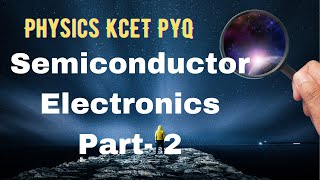 Physics | Semiconductor Electronics Part 2  |  KCET - Previous Years Questions | pyq