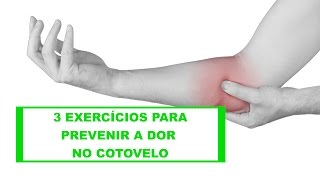 Epicondilite - 3 Exercícios Simples Para se Prevenir e Viver sem Dor