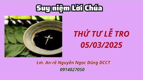 Suy niệm Lời Chúa Thứ Tư Lễ Tro 05/03/2025 | Lm. An-rê Nguyễn Ngọc Dũng DCCT