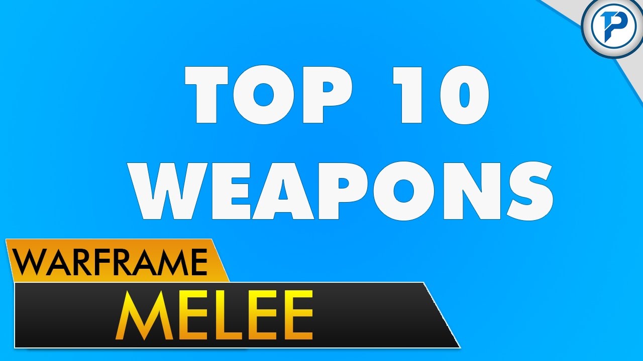 WF: 10 Melee Weapons