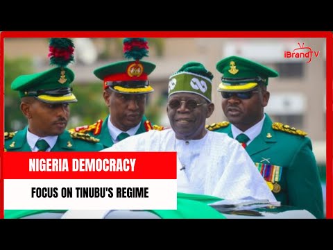 Nigeria Democracy: Focus On Tinubu's Regime