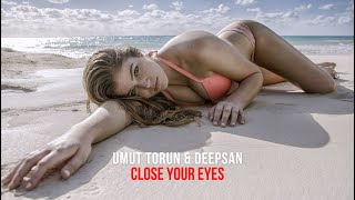 Umut Torun , Deepsan - Close Your Eyes (Melih Aydogan Remix)