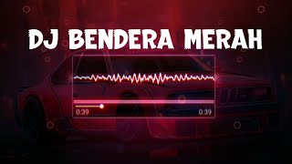 DJ BENDERA MERAH VIRAL TIKTOK (SLOWED   REBERB) YANG KALIAN CARI CARI !!