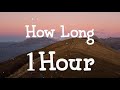 Charlie puth  how long   1hour loop   lyrics