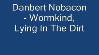 Danbert Nobacon - Wormkind, Lying In The Dirt