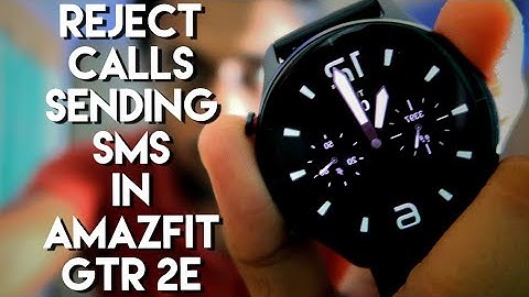 Reject Calls via Sms and Answer calls in Amazfit Gtr 2e