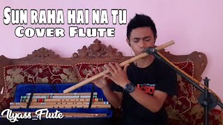 SUN RAHA HAI NA TU - COVER FLUTE