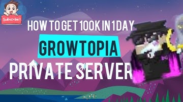 GROWTOPIA GTPS SERVER| HOW TO GET 100K IN 1 DAY