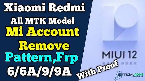 All Redmi MIUI 12 Mi Account Remove (anti relock) Fix Working Model 6/6A/9A/9 All New Model Sp tool