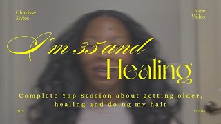 I'm 35 and Finally Understanding Healing + Relationships | Doing My Hair | A Mirror Yap Sesh