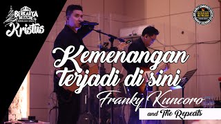 KEMENANGAN TERJADI DI SINI by Franky Kuncoro and The Repeats (IR Natal GBI Pasar Baru 2019)