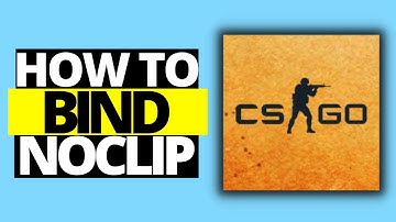 How To Bind Noclip in CSGO