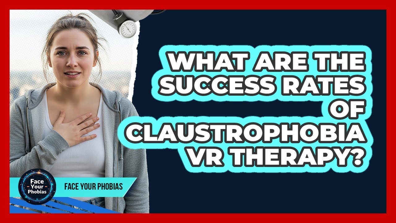 What Are The Success Rates Of Claustrophobia VR Therapy? - Face Your Phobias