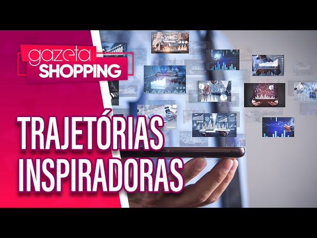 Trajetórias inspiradoras  |  História dos empresários | Gazeta Shopping