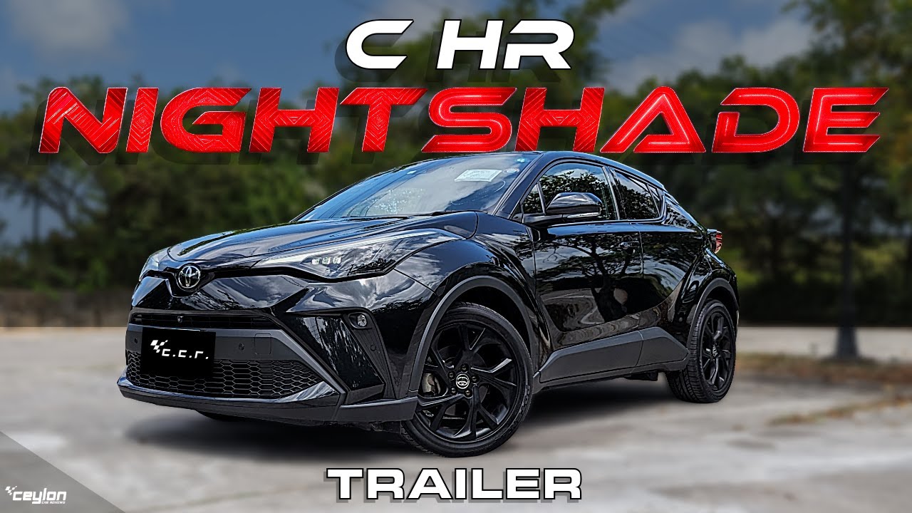 | TRAILER | TOYOTA CHR NERO GT | සිංහල Review by CCR | Leading CrossOvers|