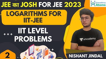 Logarithms for IIT-JEE | IIT Level Problems | JEE Maths | Unacademy Atoms | Nishant Jindal