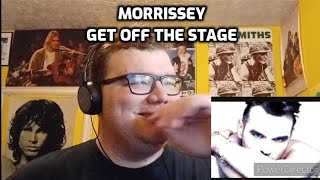 Morrissey - Get Off The Stage | Reaction!