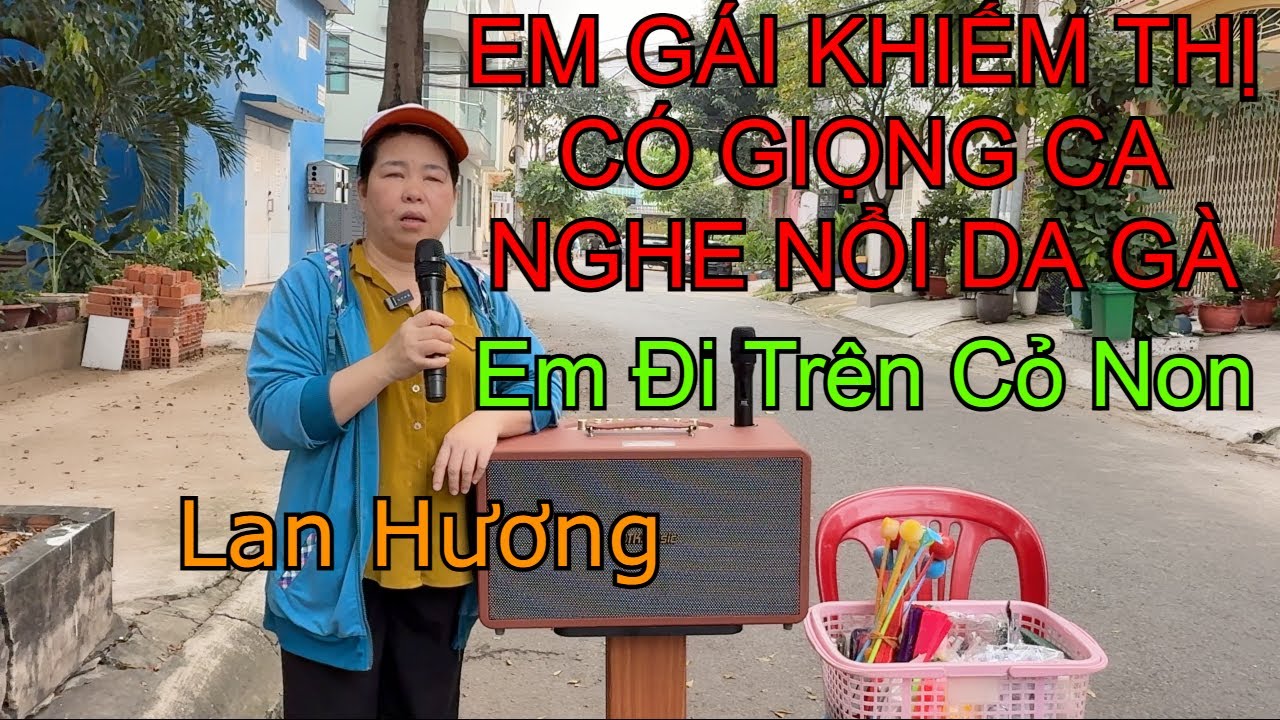 Em Gái Khiếm Thị Cất Giọng Ca Nghe  Nổi Da Gà l Em Đi Trên Cỏ Non _ Lan Hương 