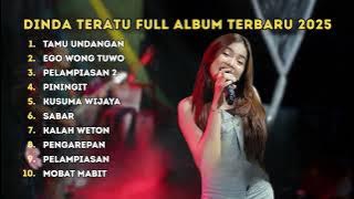 DINDA TERATU - TAMU UNDANGAN - EGO WONG TUWO - PELAMPIASAN 2 - FULL ALBUM DANGDUT KOPLO TERBARU 2025