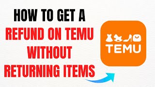 How to Get a Refund on TEMU Without Returning Items – Full Guide