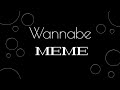 Wannabe Meme [Gacha club]