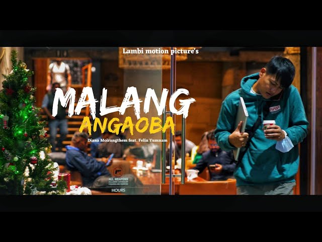 MALANG ANGAOBA - Diana Moirangthem (feat. Felix Yumnam ) Official music video 2023 class=