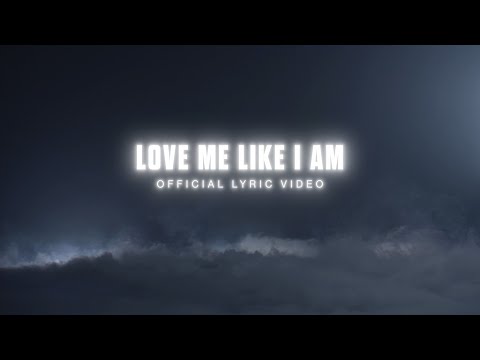 for KING & COUNTRY - Love Me Like I Am (Official Lyric Video)
