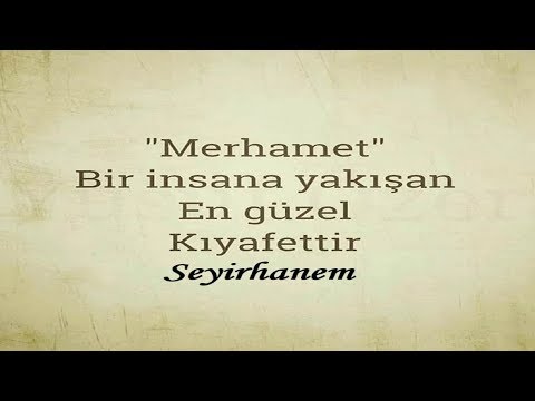 Merhamet, bir insana yakışan en güzel kıyafettir.