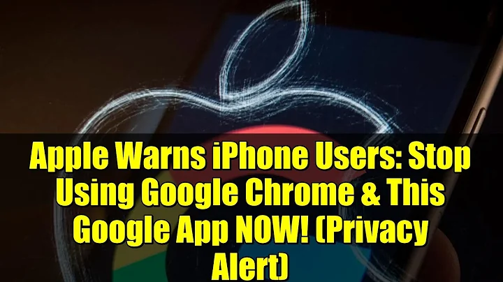 Apple Warns iPhone Users: Stop Using Google Chrome & This Google App NOW! (Privacy Alert)