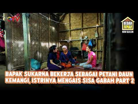 Bapak Sukarna Bekerja Sebagai Petani Daun Kemangi, Istrinya Mengais Sisa Gabah Part 2 | Bedah Rumah